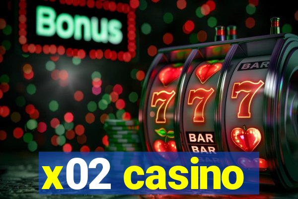 x02 casino