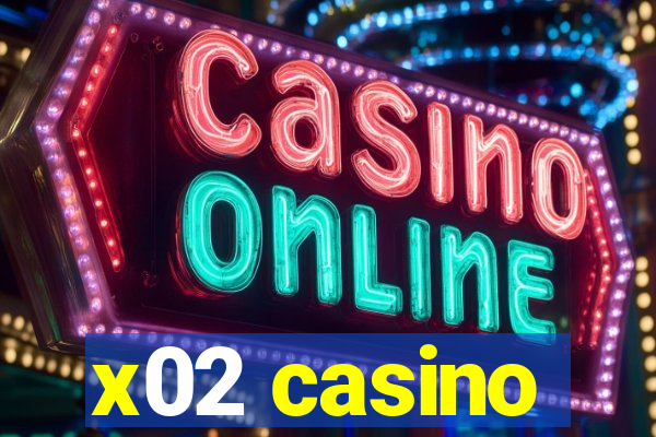 x02 casino