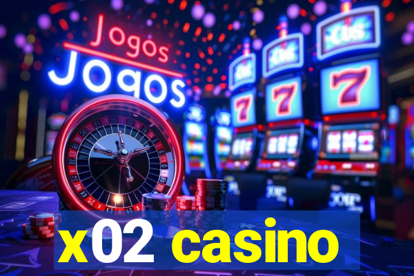 x02 casino