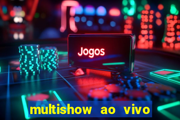 multishow ao vivo online gratis