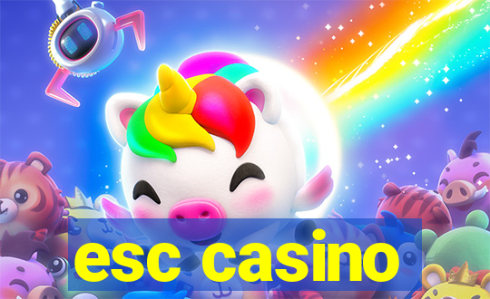 esc casino