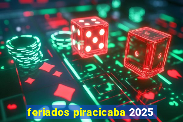 feriados piracicaba 2025