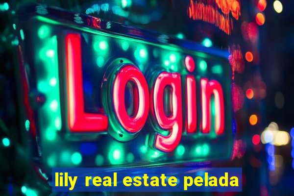 lily real estate pelada