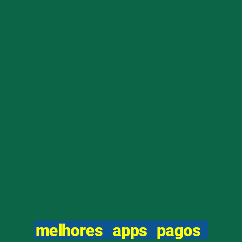 melhores apps pagos play store