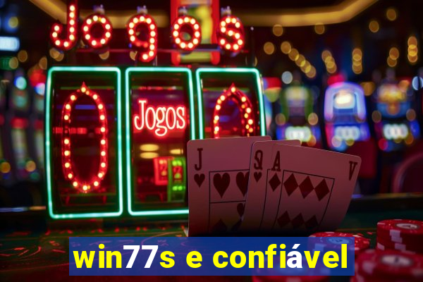 win77s e confiável