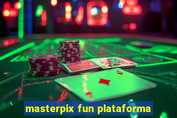 masterpix fun plataforma