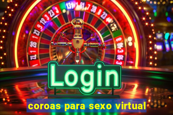 coroas para sexo virtual