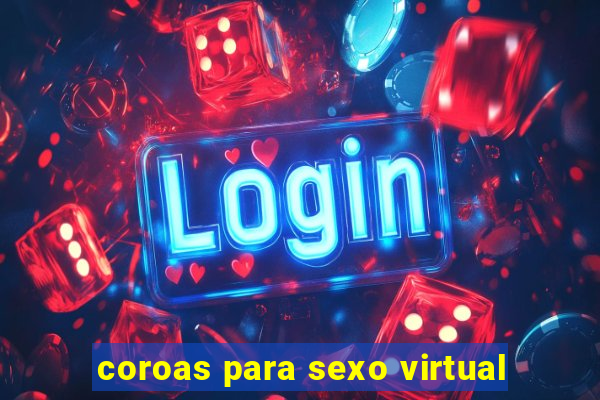 coroas para sexo virtual