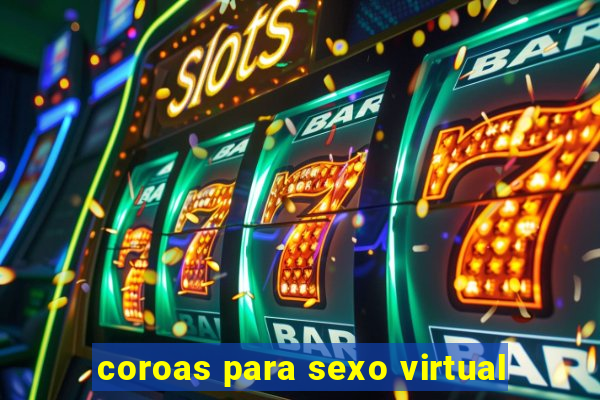 coroas para sexo virtual