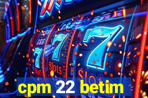 cpm 22 betim