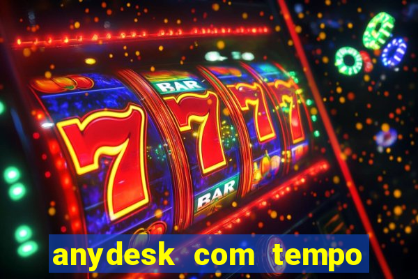 anydesk com tempo de uso