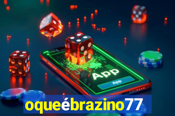 oqueébrazino777