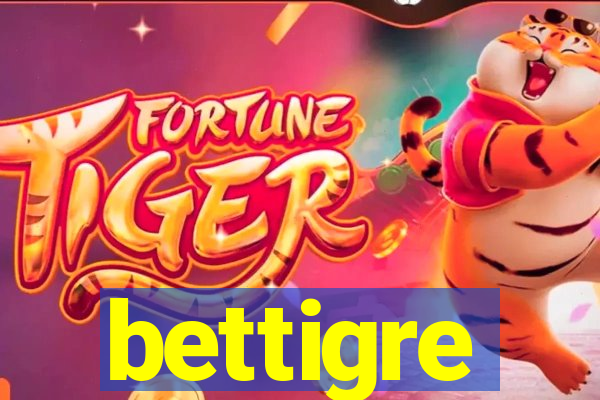 bettigre