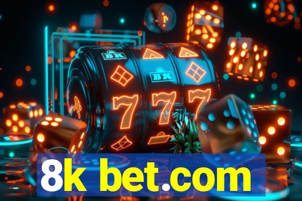 8k bet.com