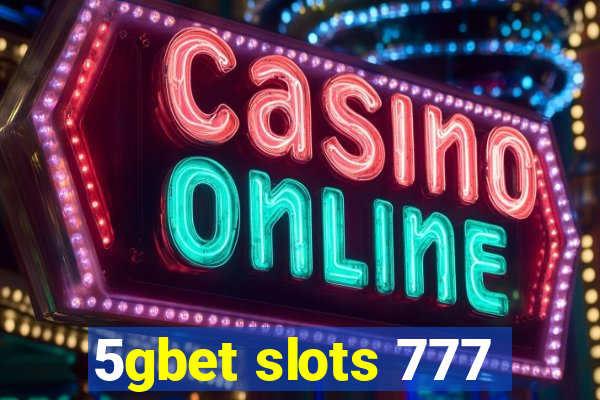 5gbet slots 777