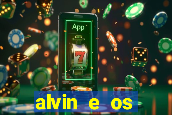 alvin e os esquilos 3 filme completo dublado