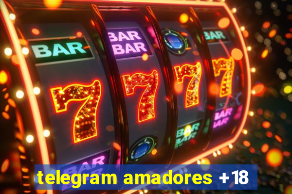 telegram amadores +18