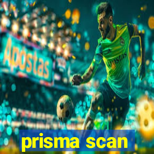 prisma scan