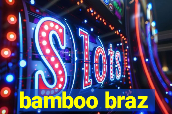 bamboo braz