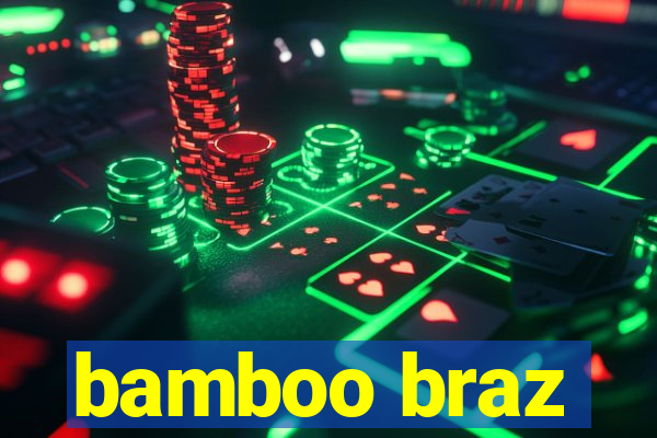 bamboo braz