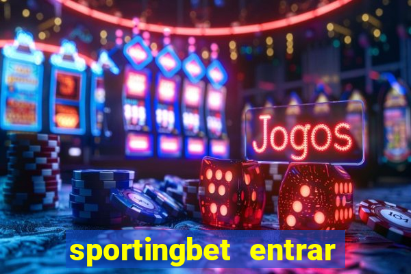 sportingbet entrar na minha conta