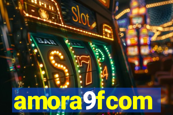 amora9fcom