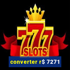 converter r$ 7271