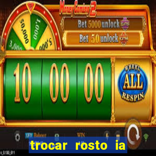 trocar rosto ia online mudar rosto