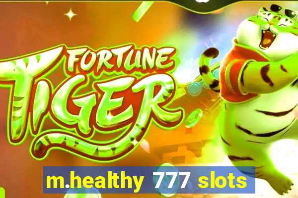 m.healthy 777 slots