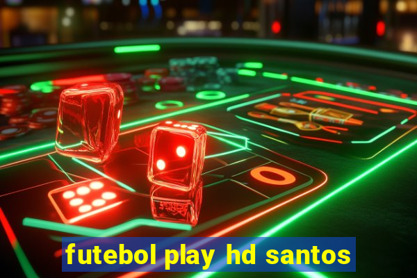 futebol play hd santos