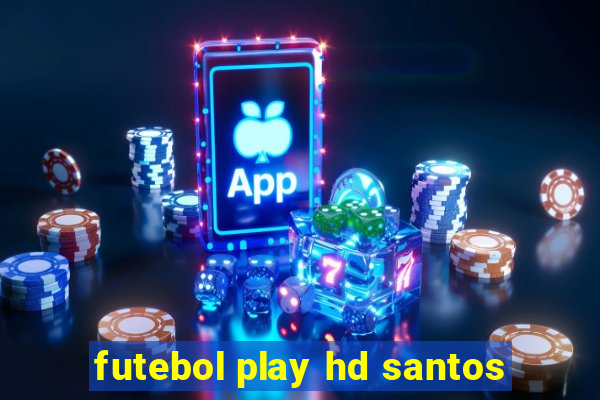 futebol play hd santos