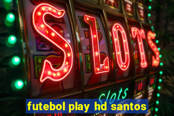 futebol play hd santos