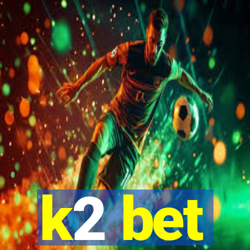 k2 bet