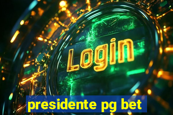 presidente pg bet