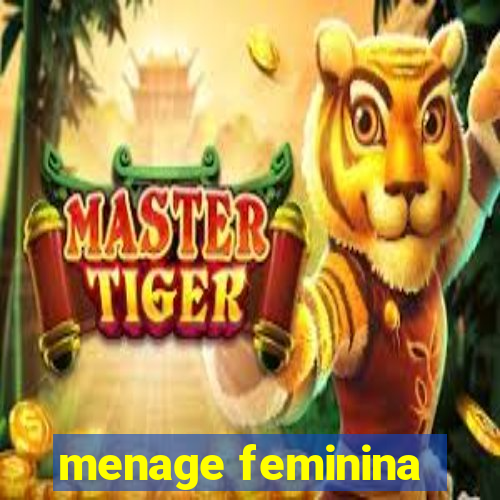 menage feminina