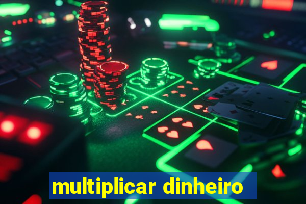 multiplicar dinheiro