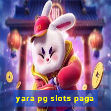 yara pg slots paga