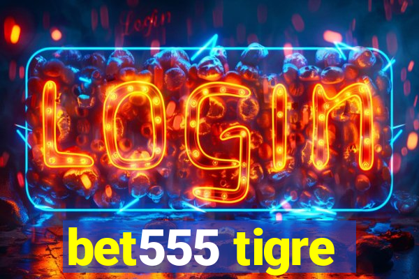 bet555 tigre