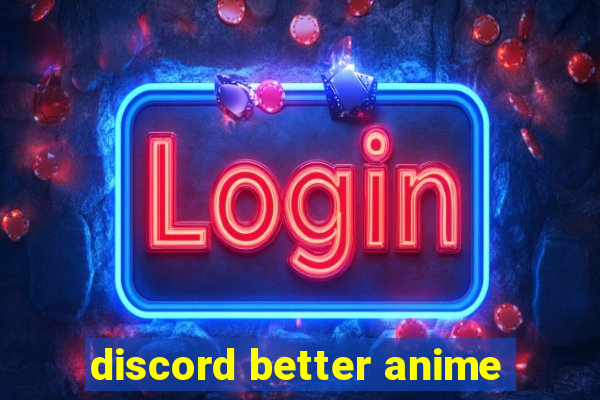 discord better anime