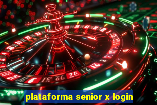 plataforma senior x login