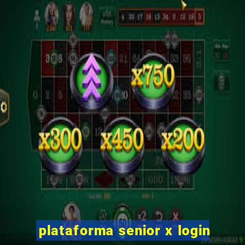 plataforma senior x login