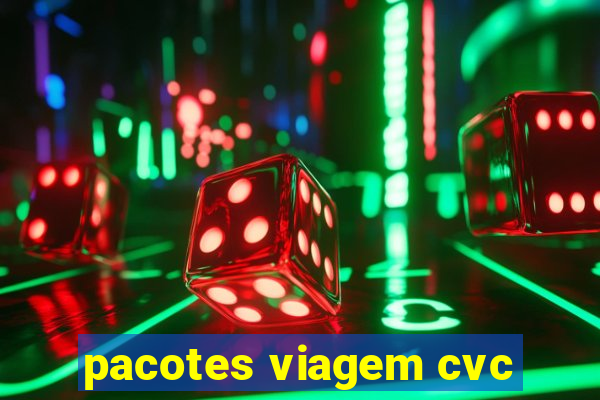 pacotes viagem cvc