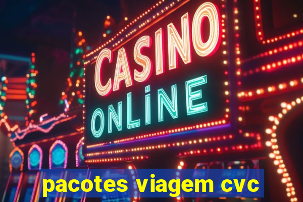 pacotes viagem cvc