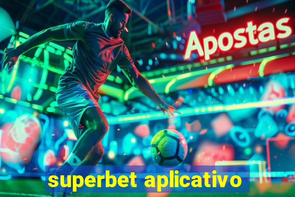 superbet aplicativo