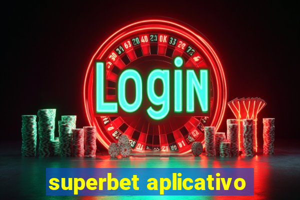 superbet aplicativo