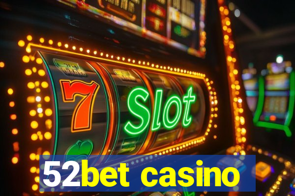 52bet casino