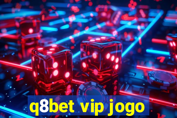 q8bet vip jogo