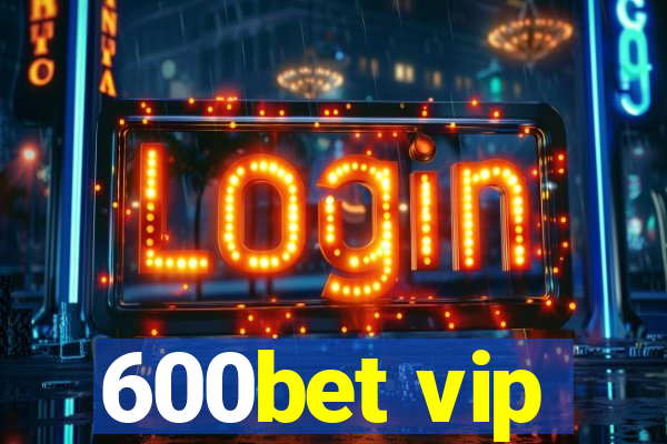 600bet vip