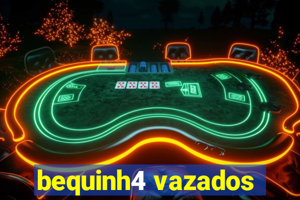 bequinh4 vazados