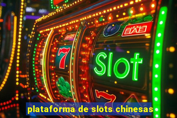 plataforma de slots chinesas